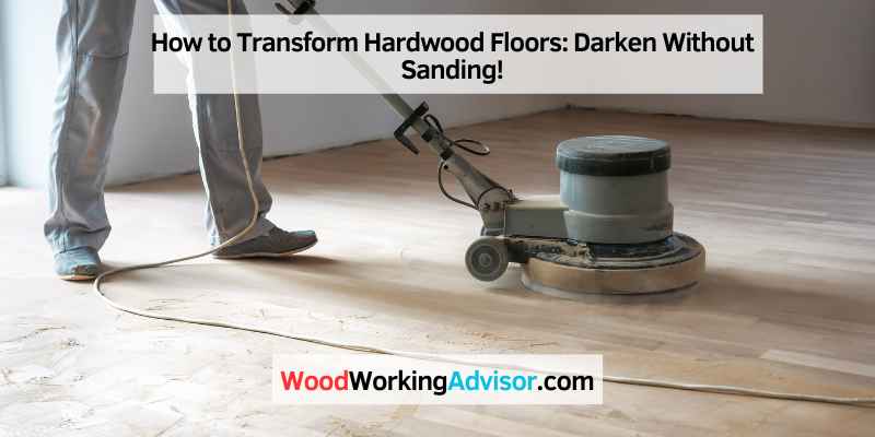 How to Transform Hardwood Floors: Darken Without Sanding!