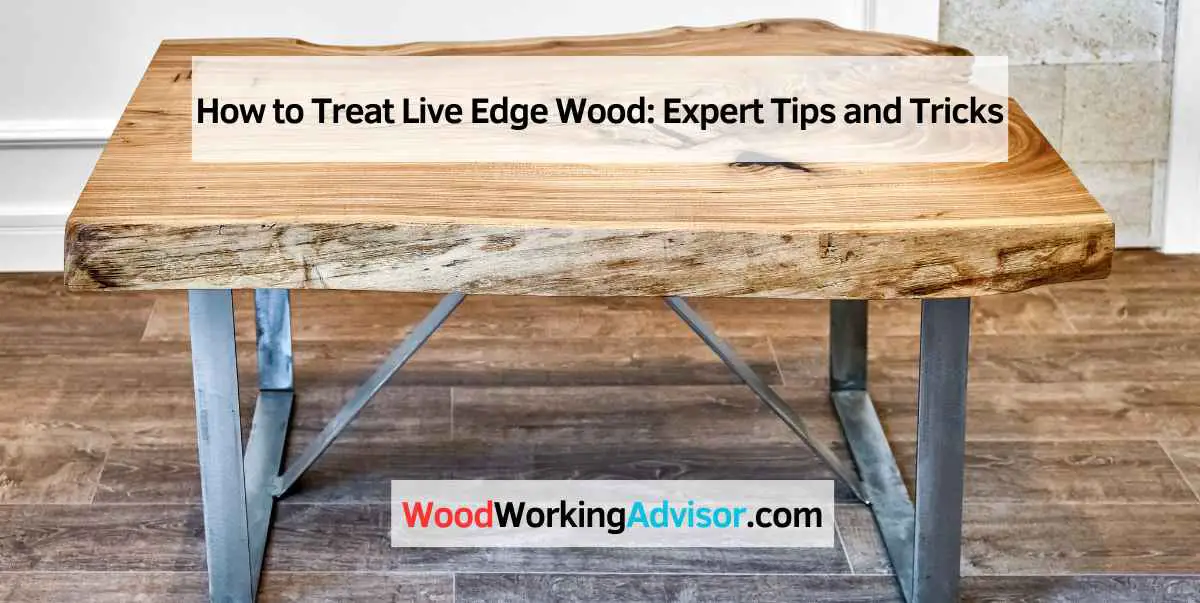How to Treat Live Edge Wood