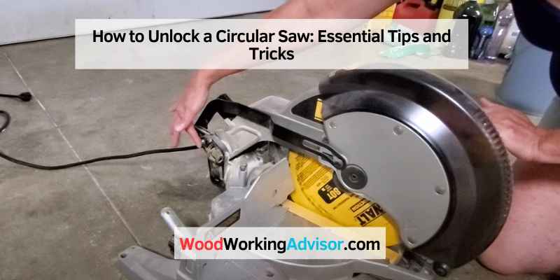 How to Unlock a Circular Saw