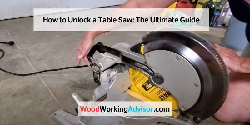 How to Unlock a Table Saw