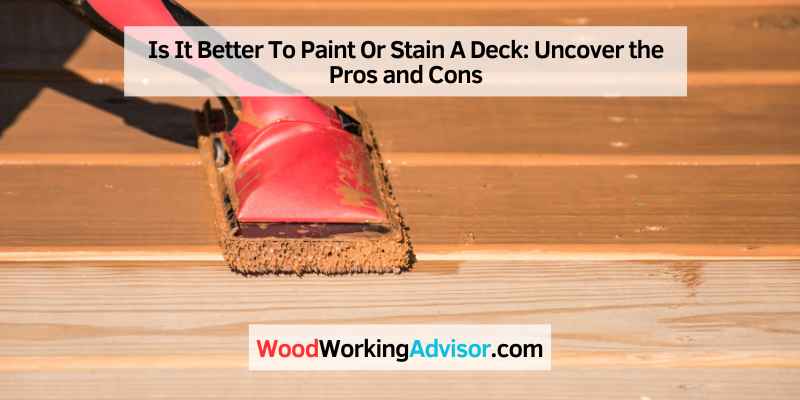 Is It Better To Paint Or Stain A Deck