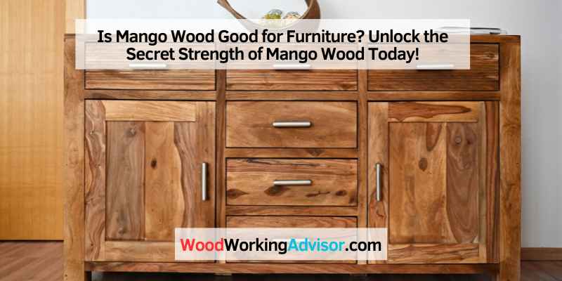 Is Mango Wood Good for Furniture