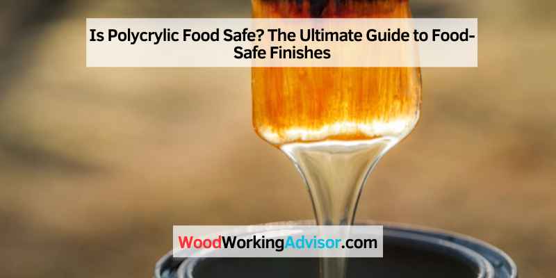 Is Polycrylic Food Safe