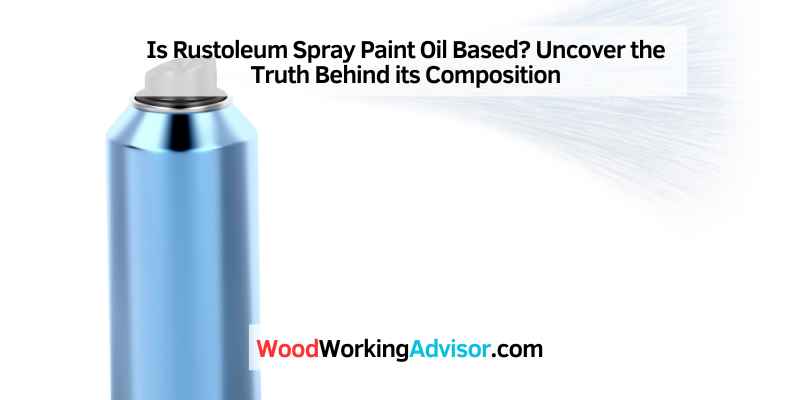 Is Rustoleum Spray Paint Oil Based