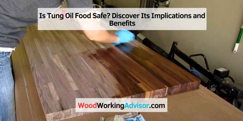 Is Tung Oil Food Safe