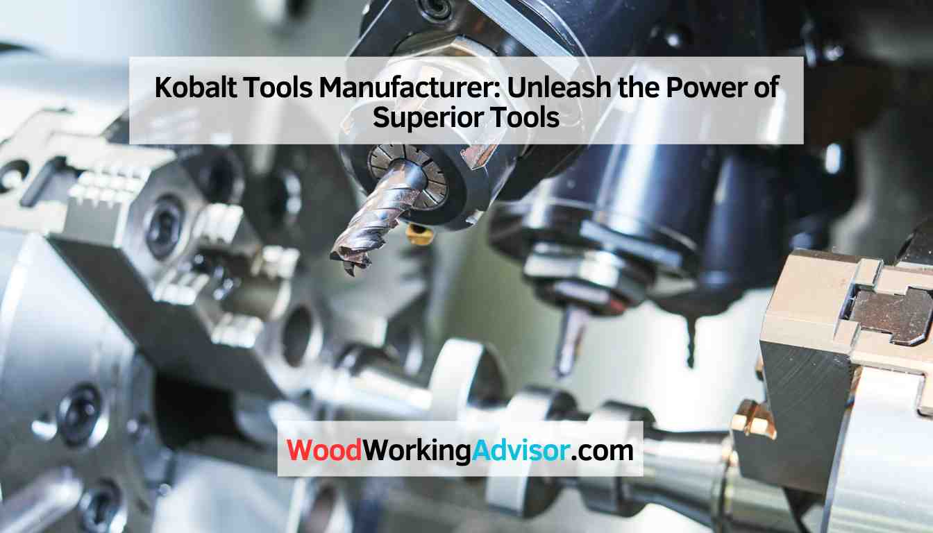 Kobalt Tools Manufacturer