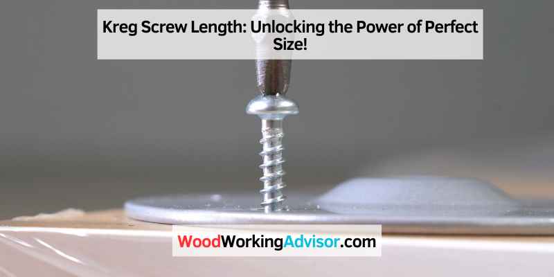Kreg Screw Length: Unlocking the Power of Perfect Size!