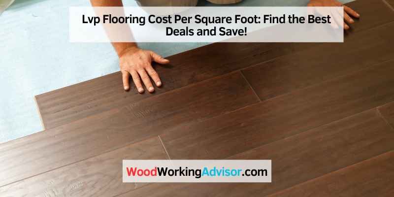 Lvp Flooring Cost Per Square Foot