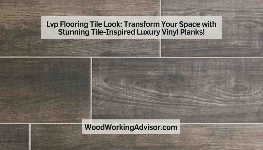 LVP Flooring Tile Look: Transform Your Space with Stunning Tile