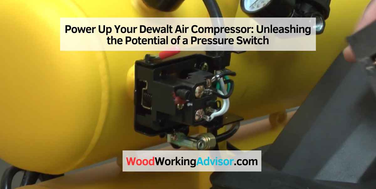 Power Up Your Dewalt Air Compressor: Unleashing the Potential of a Pressure Switch
