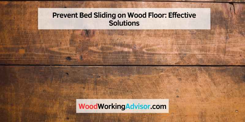 Prevent Bed Sliding on Wood Floor: Effective Solutions