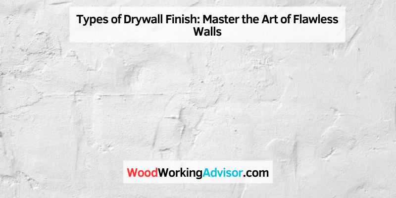 Types of Drywall Finish