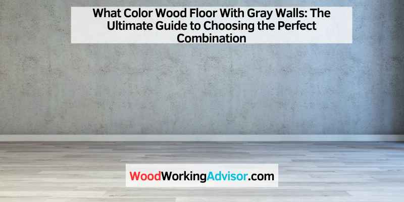 What Color Wood Floor With Gray Walls