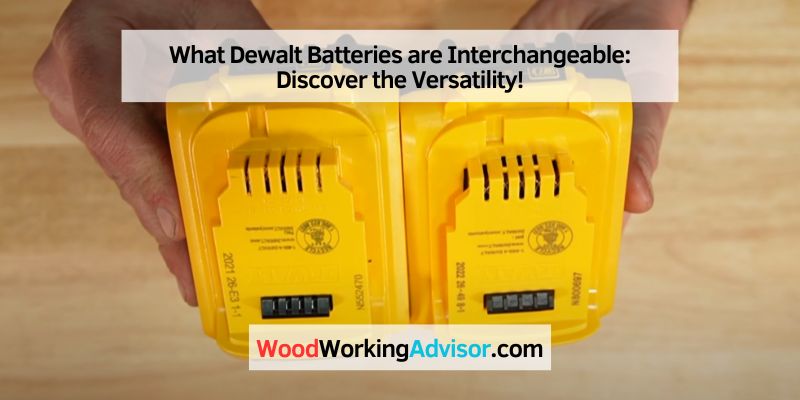 What Dewalt Batteries are Interchangeable