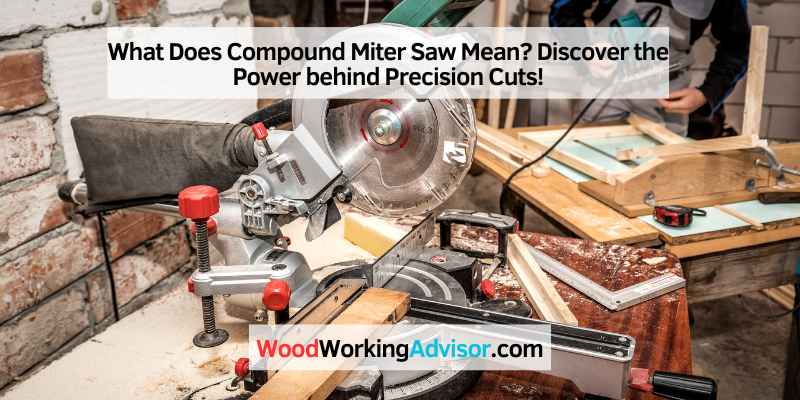 What Does Compound Miter Saw Mean