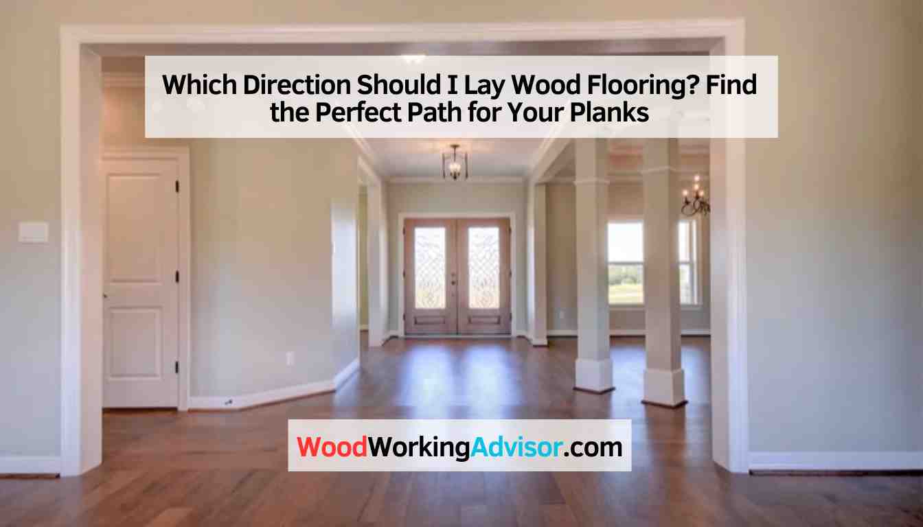 Which Direction Should I Lay Wood Flooring