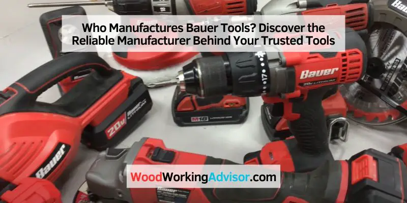 Who Manufactures Bauer Tools