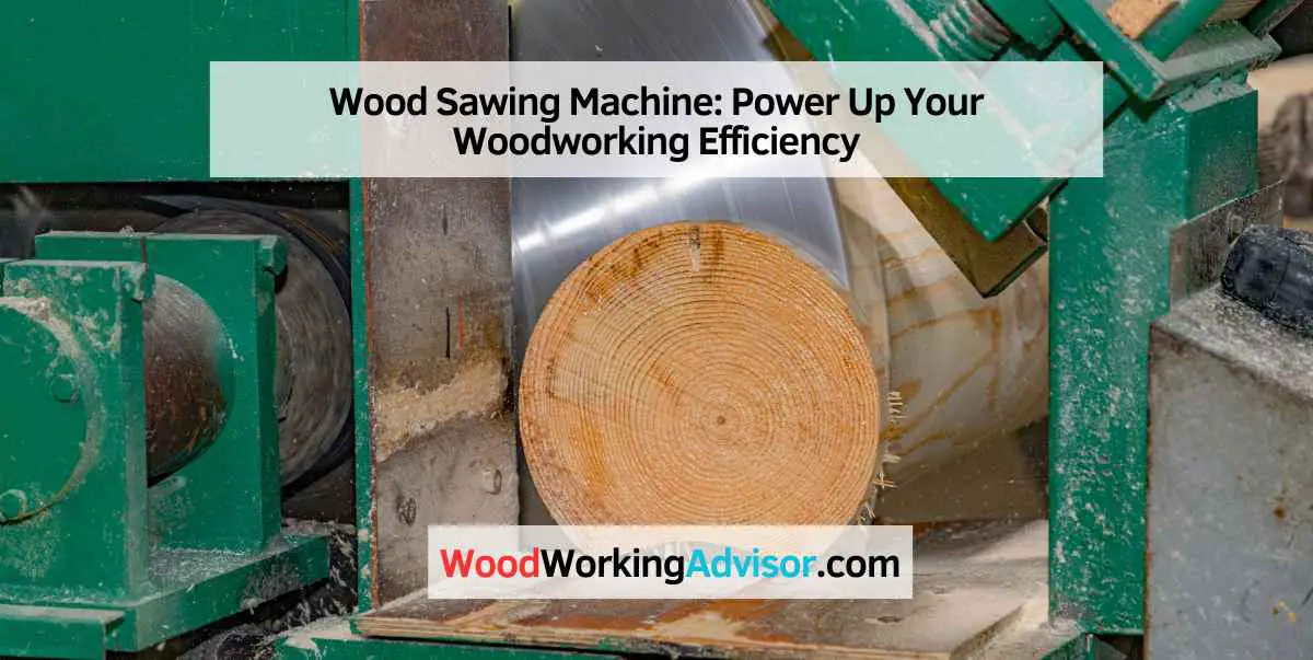 Wood Sawing Machine