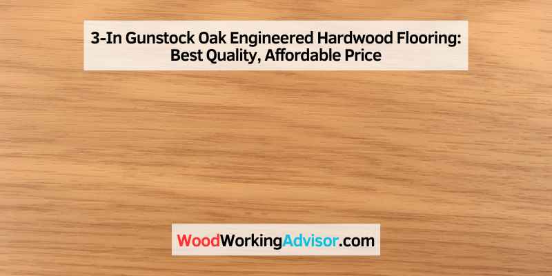 3-In Gunstock Oak Engineered Hardwood Flooring