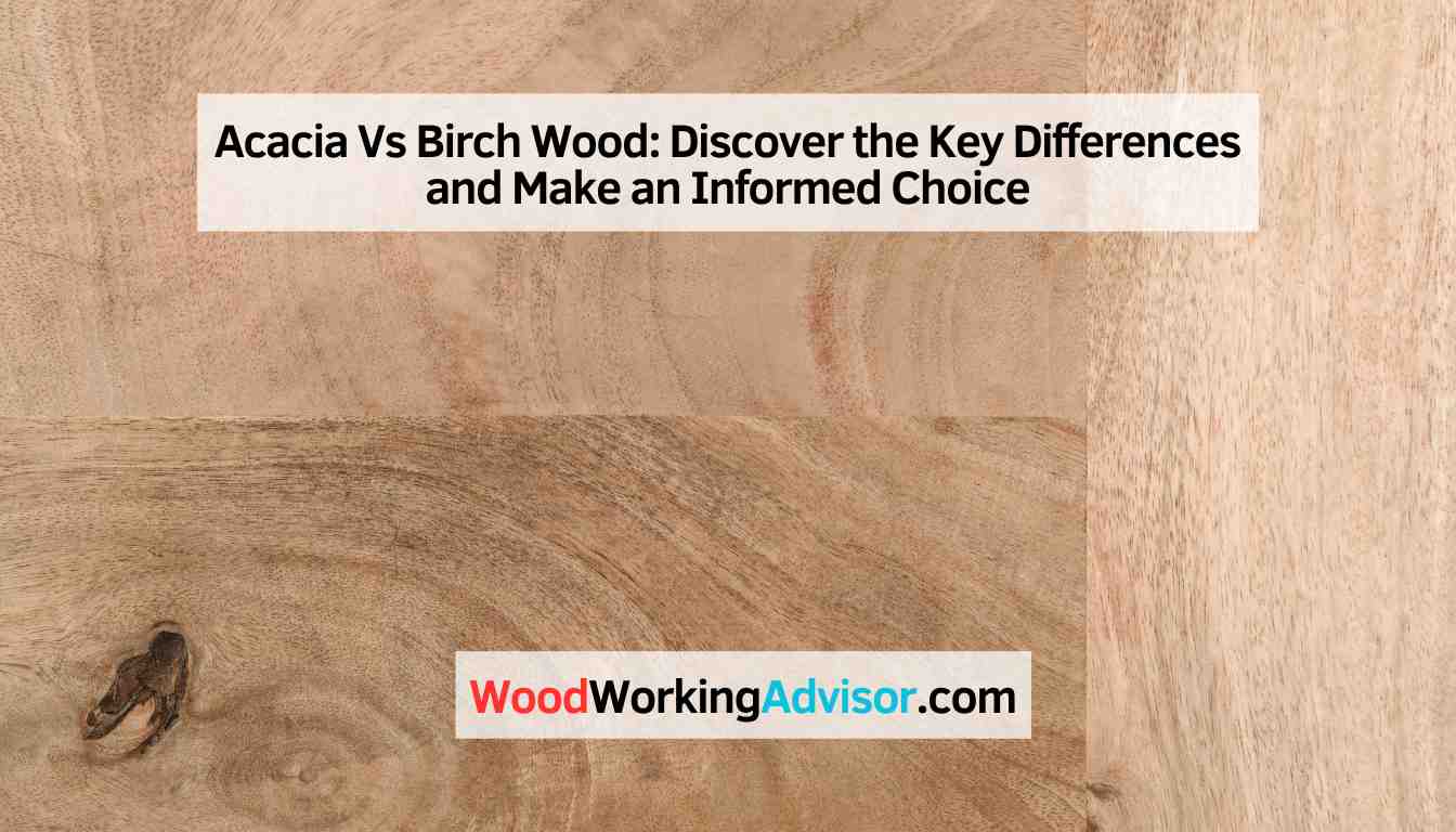 Acacia Vs Birch Wood