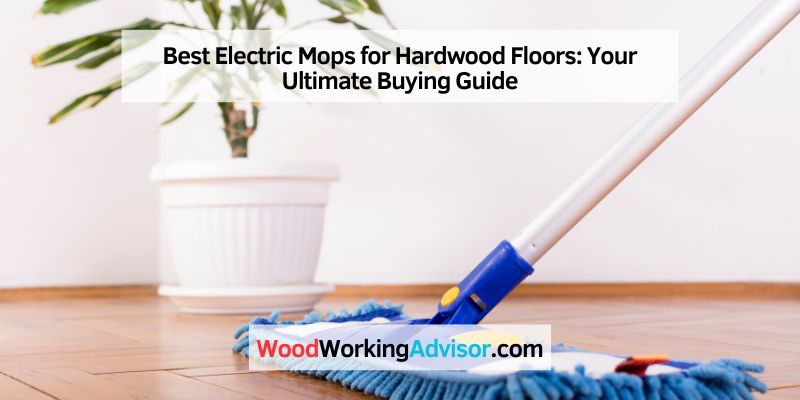 Best Electric Mops for Hardwood Floors