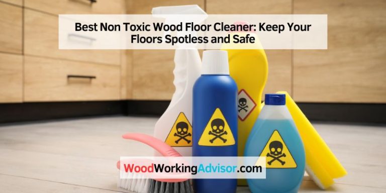 Best Non Toxic Wood Floor Cleaner: Keep Your Floors Spotless and Safe