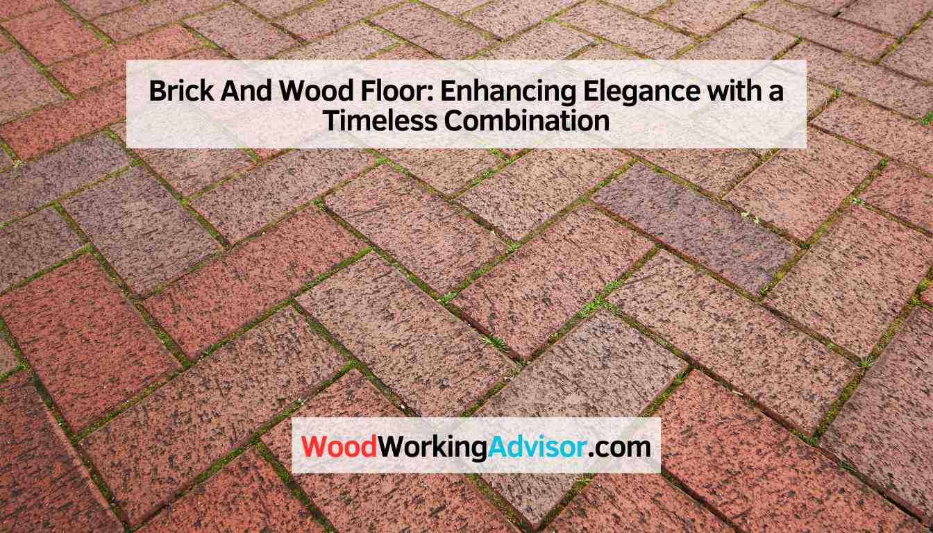 Brick And Wood Floor