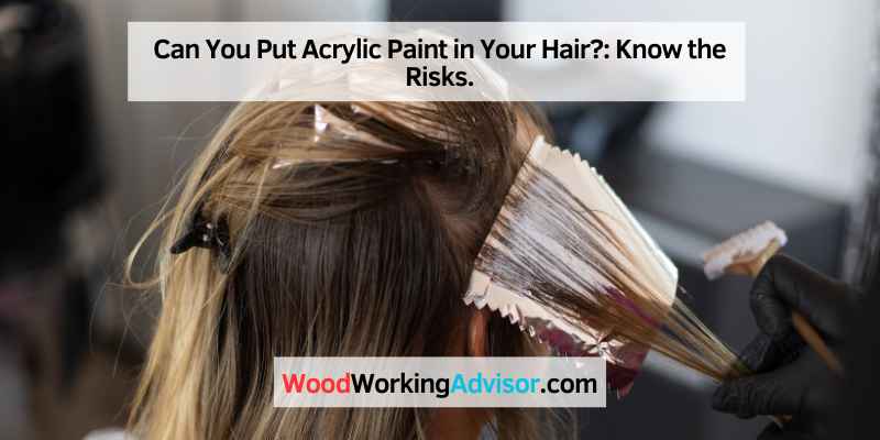 Can You Put Acrylic Paint in Your Hair