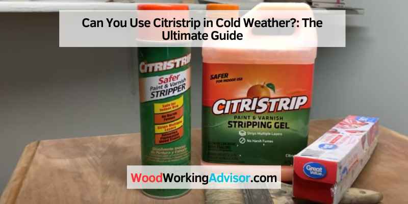 Can You Use Citristrip in Cold Weather