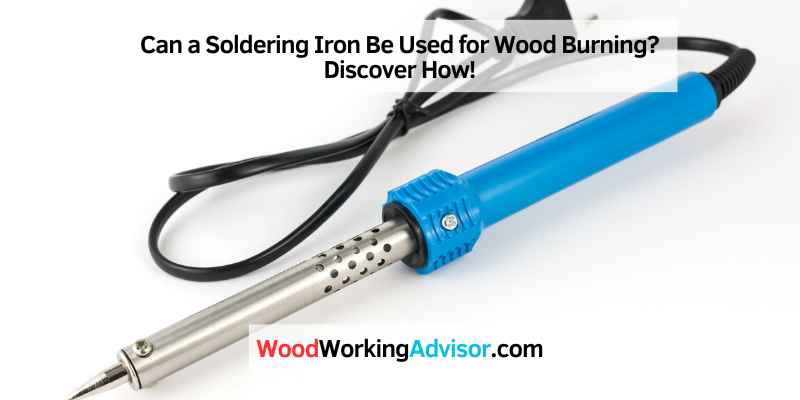 Can a Soldering Iron Be Used for Wood Burning