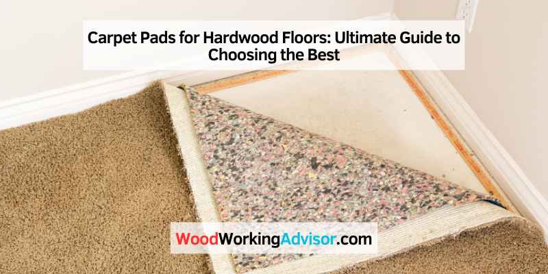 Carpet Pads for Hardwood Floors