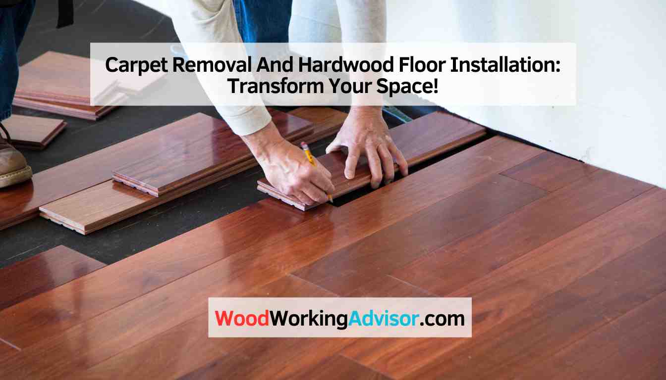 Carpet Removal And Hardwood Floor Installation