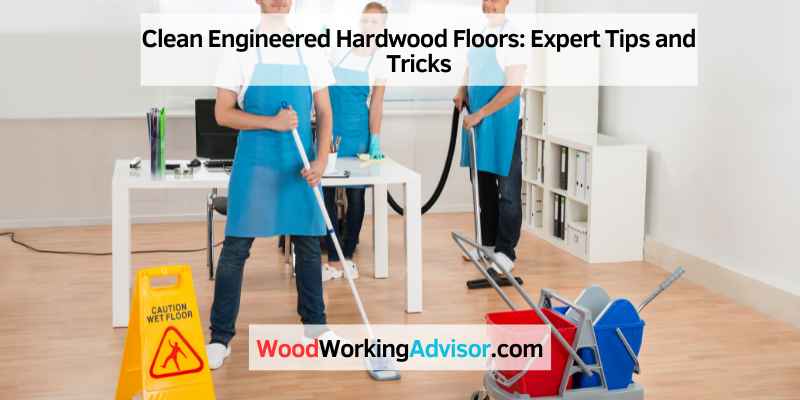 Clean Engineered Hardwood Floors