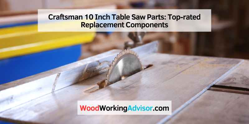 Craftsman 10 Inch Table Saw Parts