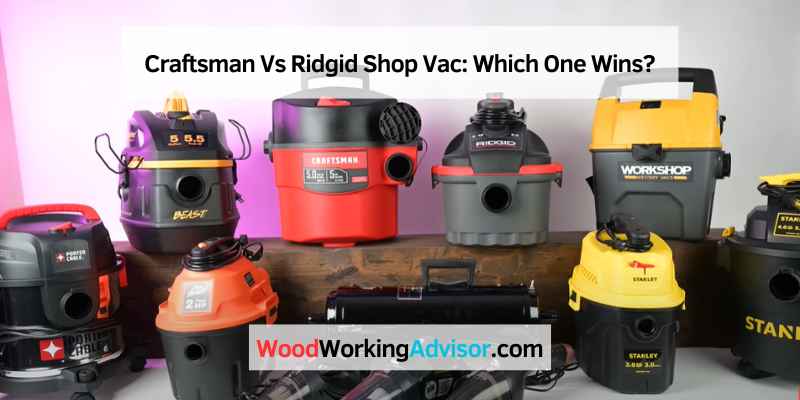 Craftsman Vs Ridgid Shop Vac: Which One Wins?