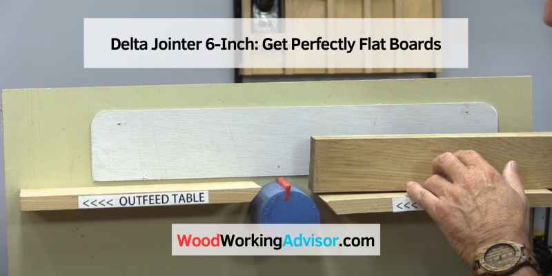 Delta Jointer 6-Inch: Get Perfectly Flat Boards