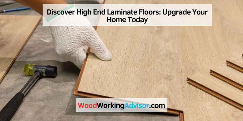 Discover High End Laminate Floors