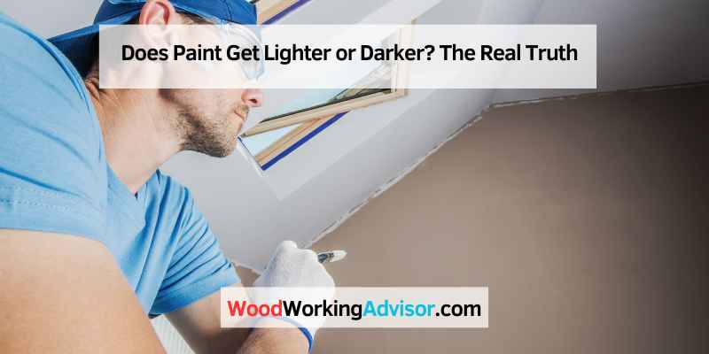 Does Paint Get Lighter or Darker