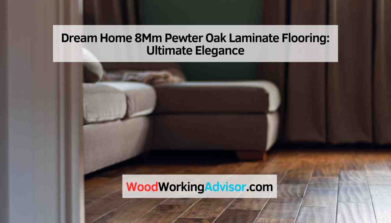 Dream Home 8Mm Pewter Oak Laminate Flooring