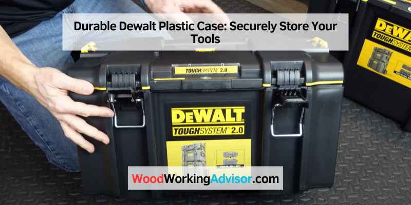 Durable Dewalt Plastic Case: Securely Store Your Tools