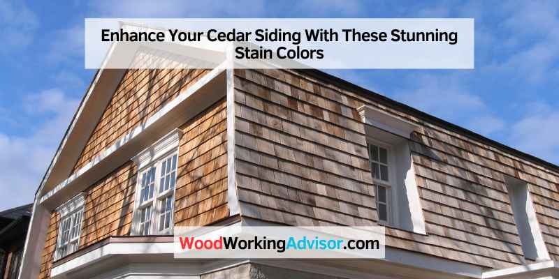 Enhance Your Cedar Siding With These Stunning Stain Colors