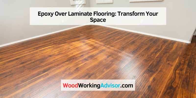 Epoxy Over Laminate Flooring:
