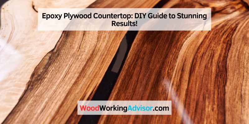 Epoxy Plywood Countertop: DIY Guide to Stunning Results!