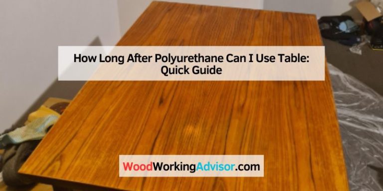 How Long After Polyurethane Can I Use Table