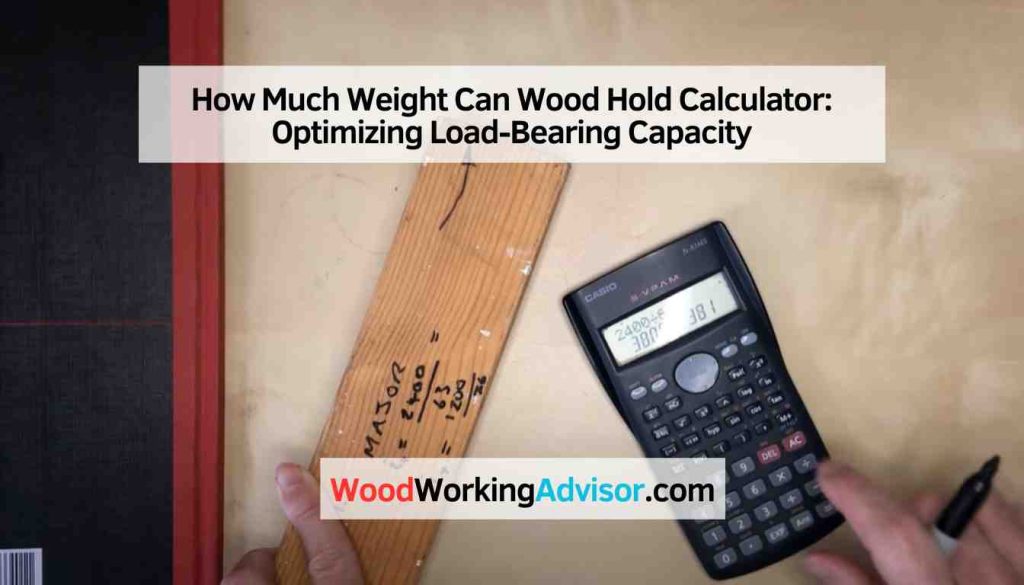 How Much Weight Can Wood Hold Calculator Optimizing LoadBearing