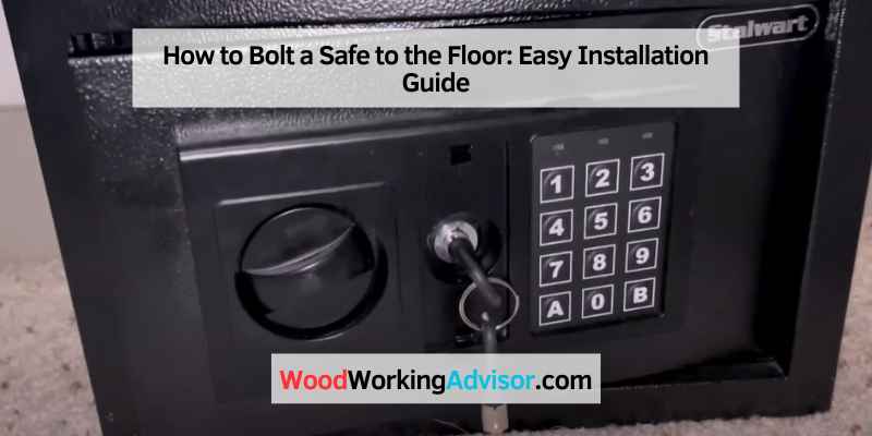How to Bolt a Safe to the Floor: Easy Installation Guide