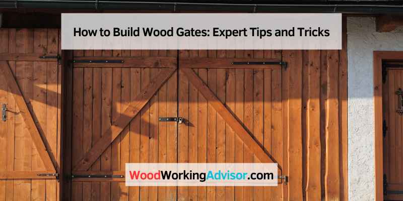 How to Build Wood Gates