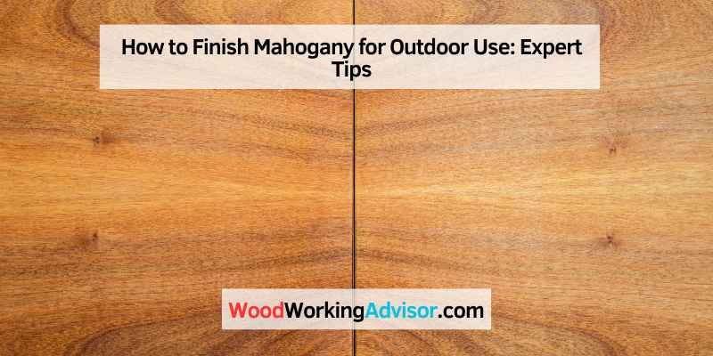 How to Finish Mahogany for Outdoor Use