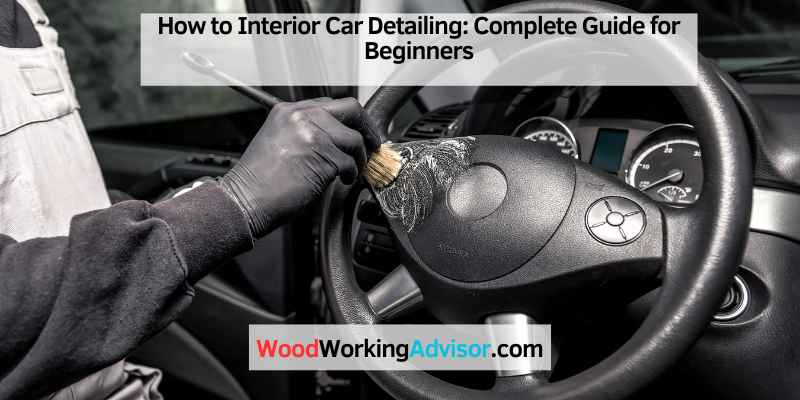 How to Interior Car Detailing