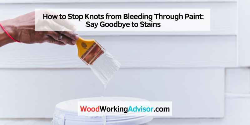 How to Stop Knots from Bleeding Through Paint